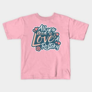 All You Need Is Love And A Rottsky Kids T-Shirt